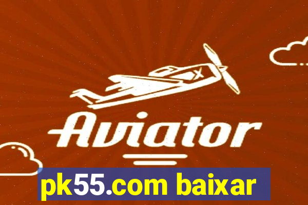 pk55.com baixar